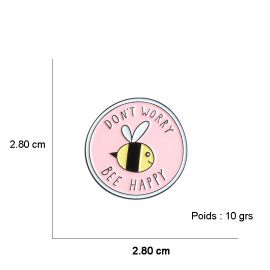Pin's abeille tout rond Don't worry BEE Happy! dimensions et poids